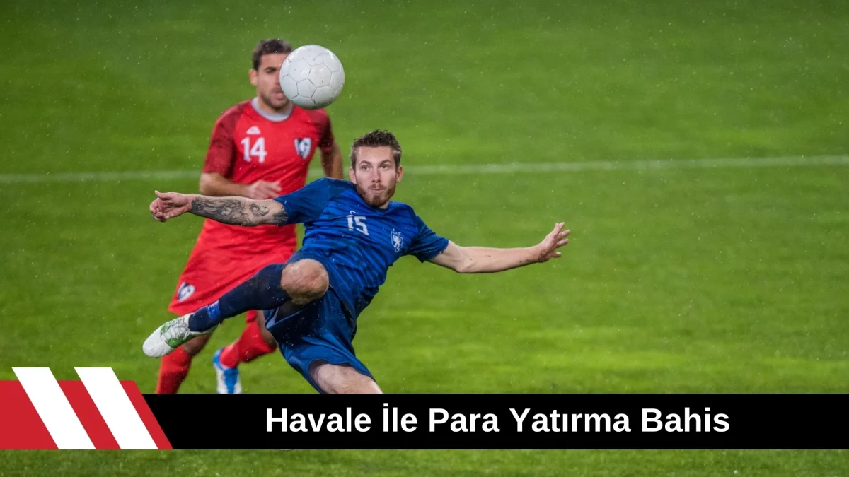Havale ile Para Yatırma Bahis